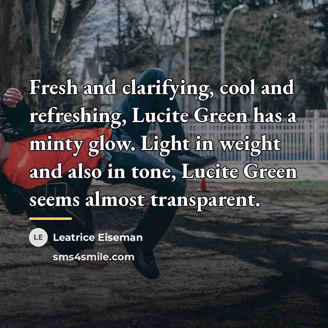 “Fresh and clarifying, cool and refreshing, Lucite Green has a…” quote by Leatrice Eiseman