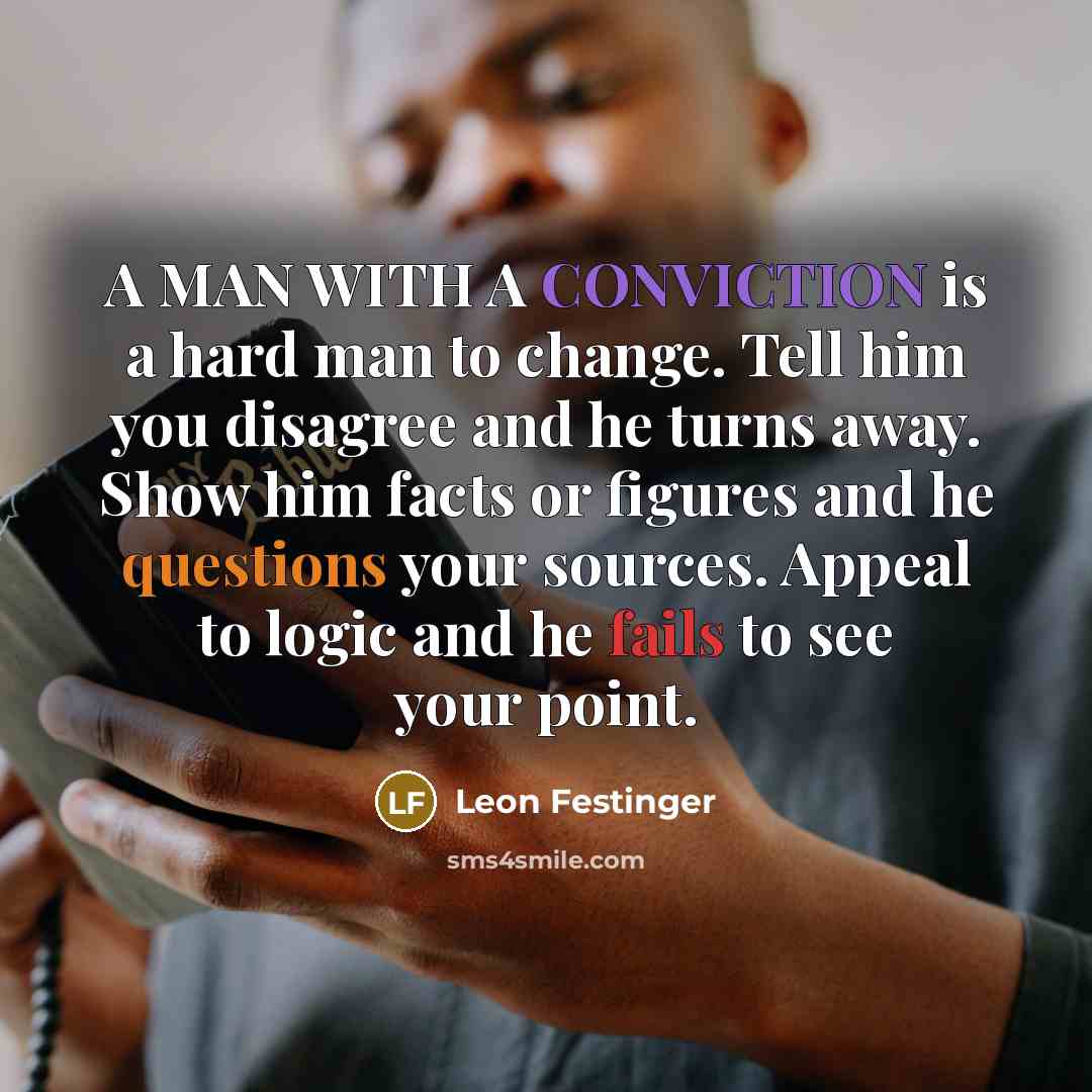 “A MAN WITH A CONVICTION is a hard man to…” quote by Leon Festinger