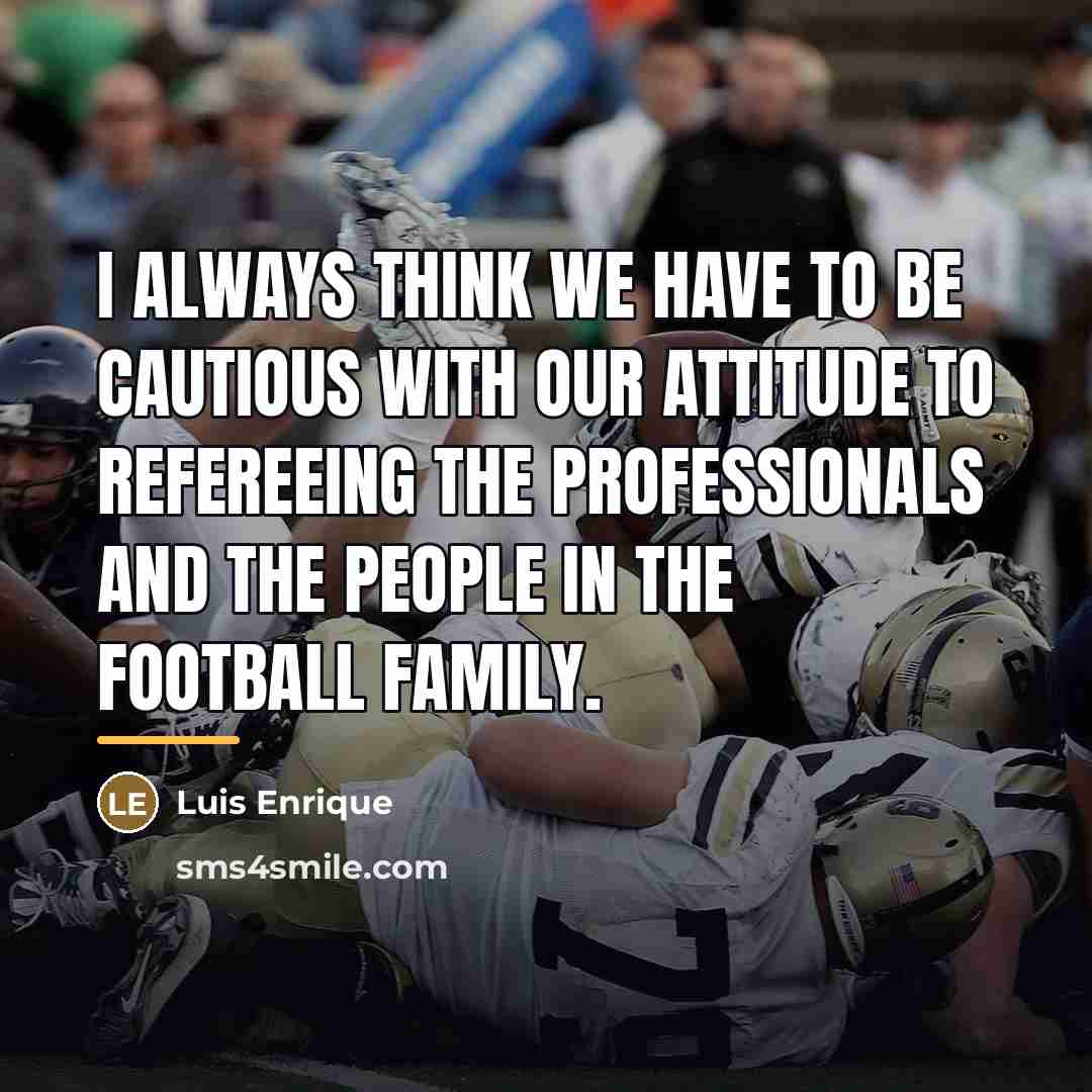 “I always think we have to be cautious with our…” quote by Luis Enrique