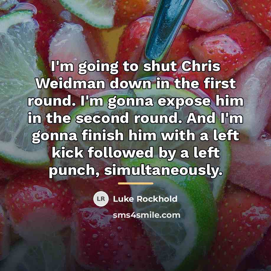 “I'm going to shut Chris Weidman down in the first…” quote by Luke Rockhold