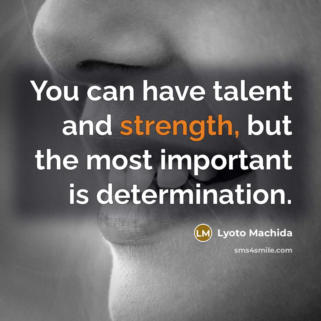 “You can have talent and strength, but the most important…” quote by Lyoto Machida