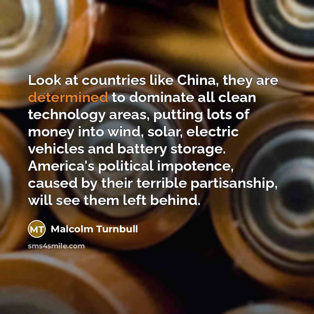 “Look at countries like China, they are determined to dominate…” quote by Malcolm Turnbull