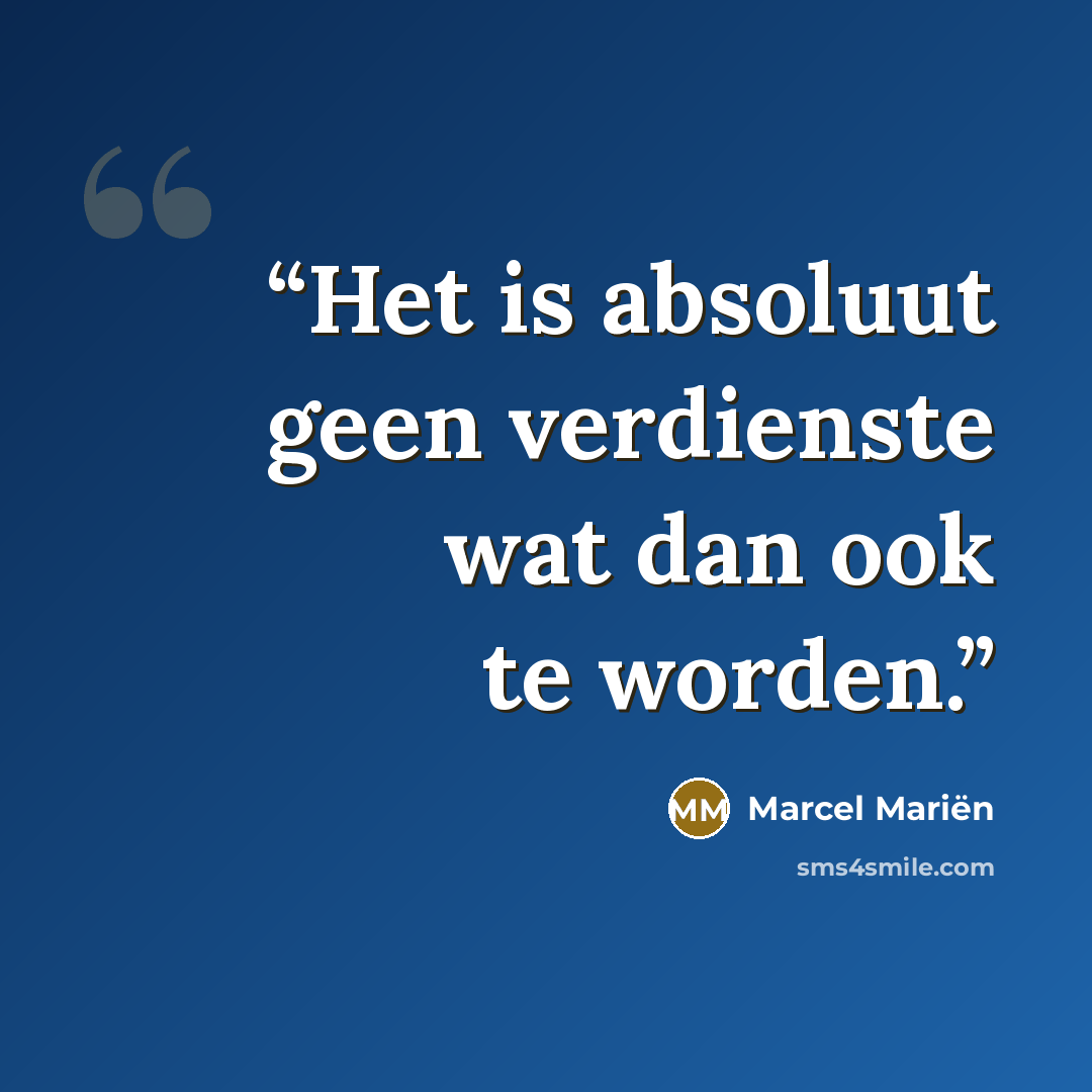“Het is absoluut geen verdienste wat dan ook te worden.” quote by Marcel Mariën