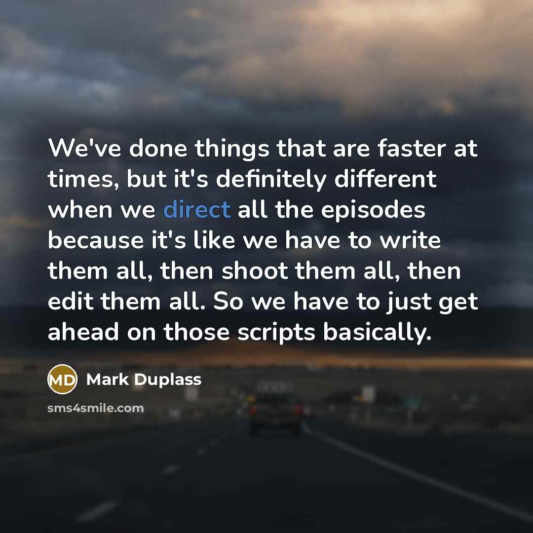 “We've done things that are faster at times, but it's…” quote by Mark Duplass