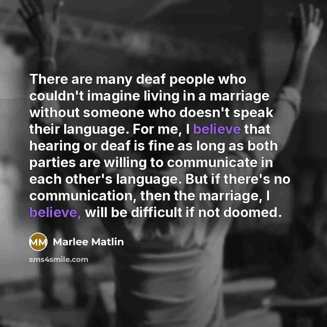 “There are many deaf people who couldn't imagine living in…” quote by Marlee Matlin