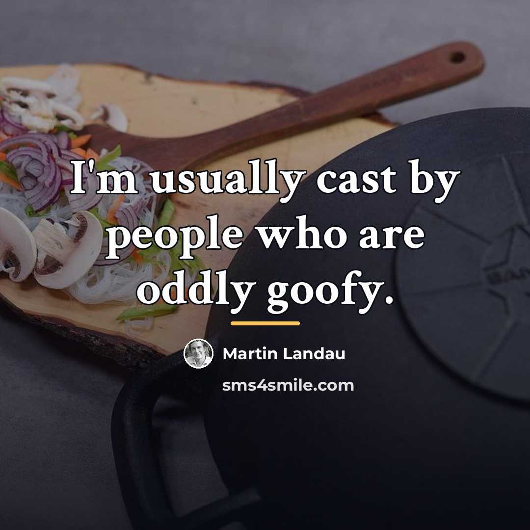 “I'm usually cast by people who are oddly goofy.…” quote by Martin Landau