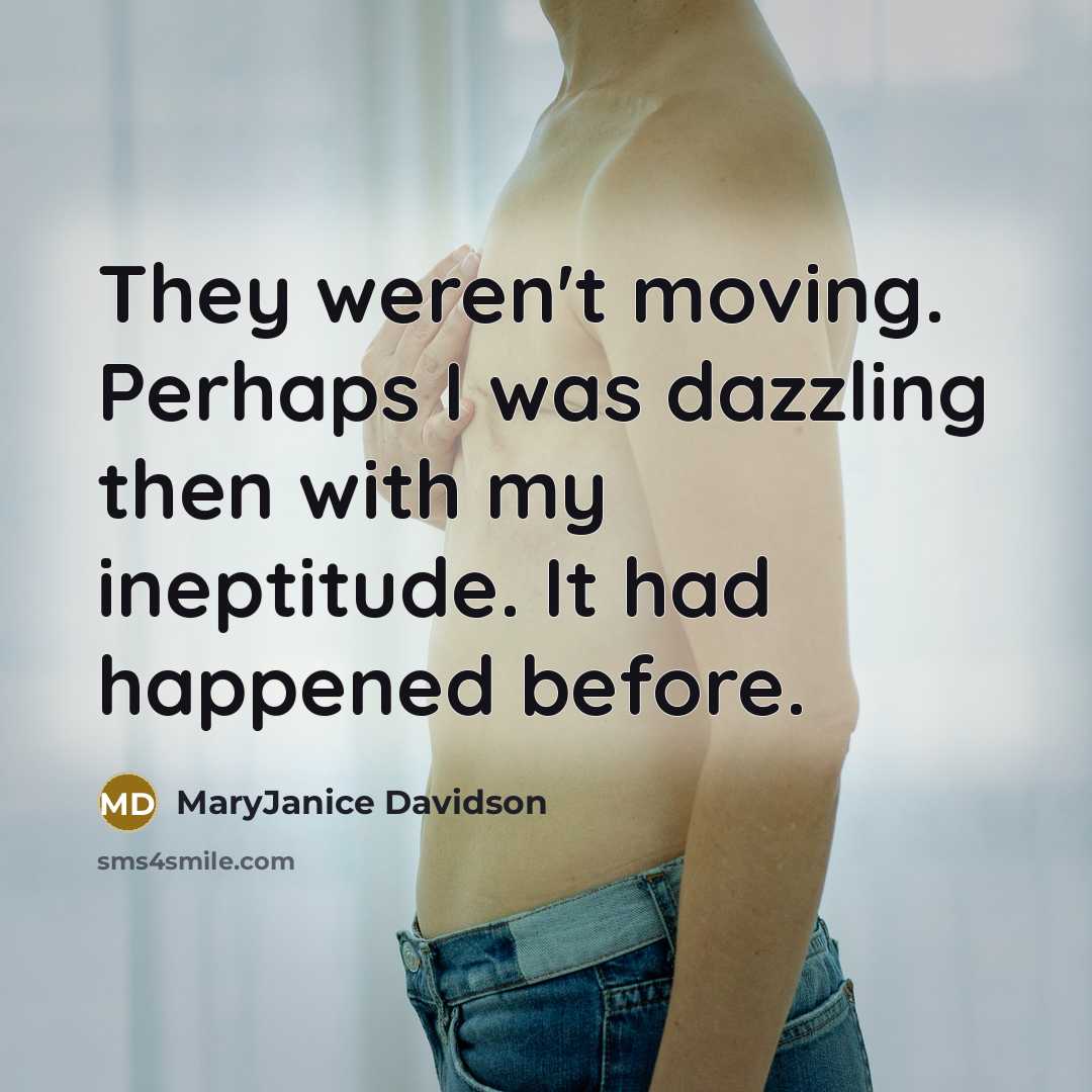“They weren't moving. Perhaps I was dazzling then with my…” quote by MaryJanice Davidson