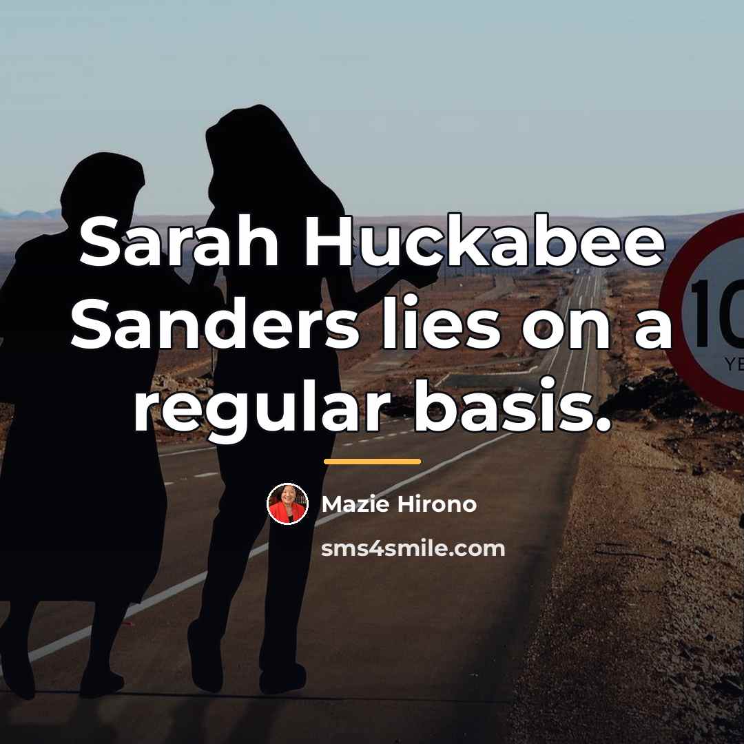“Sarah Huckabee Sanders lies on a regular basis.…” quote by Mazie Hirono