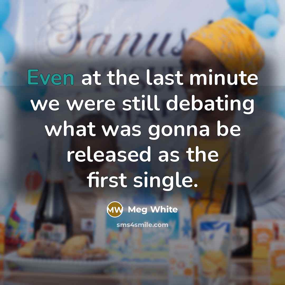“Even at the last minute we were still debating what…” quote by Meg White