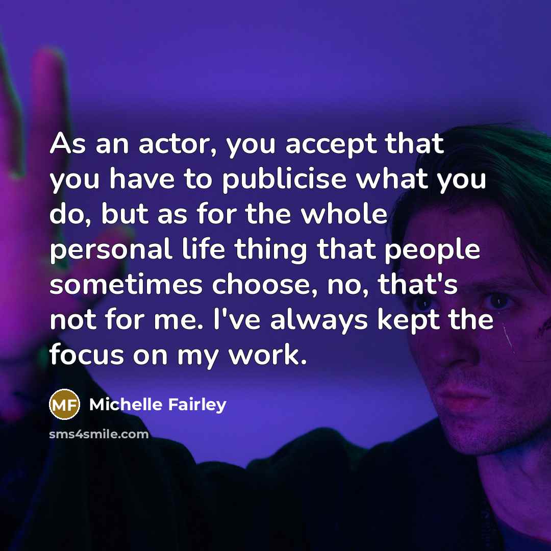 “As an actor, you accept that you have to publicise…” quote by Michelle Fairley