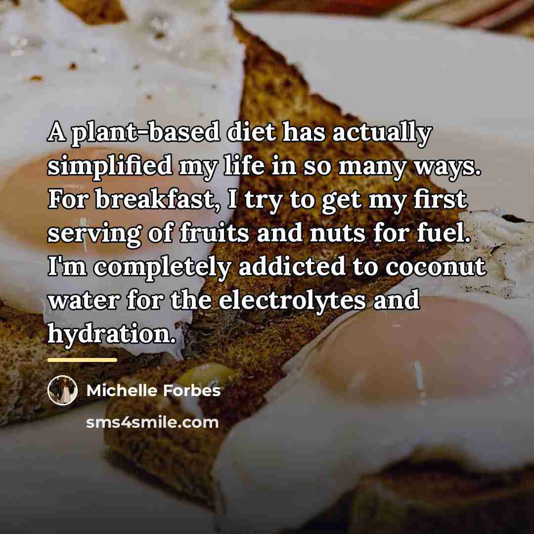 “A plant-based diet has actually simplified my life in so…” quote by Michelle Forbes