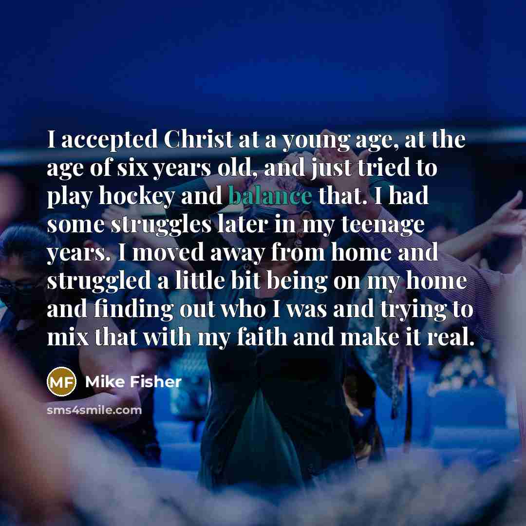 “I accepted Christ at a young age, at the age…” quote by Mike Fisher