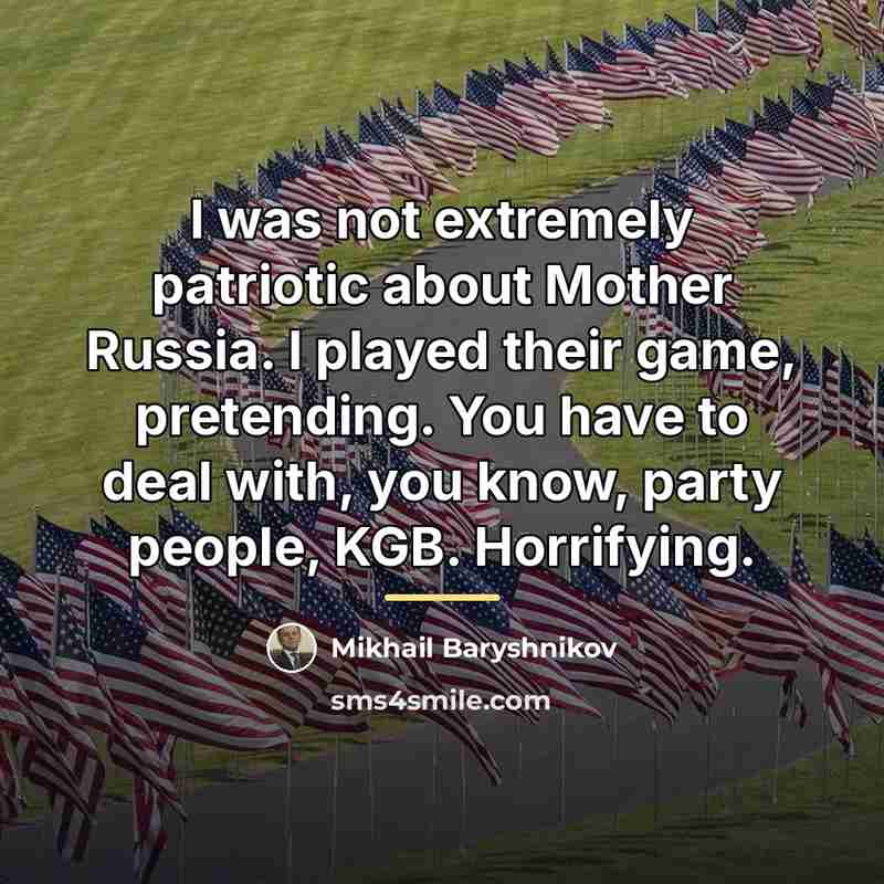 “I was not extremely patriotic about Mother Russia. I played…” quote by Mikhail Baryshnikov