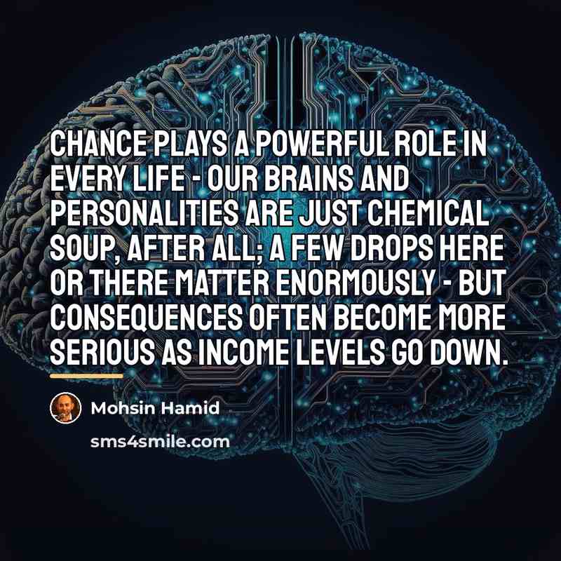 “Chance plays a powerful role in every life - our…” quote by Mohsin Hamid