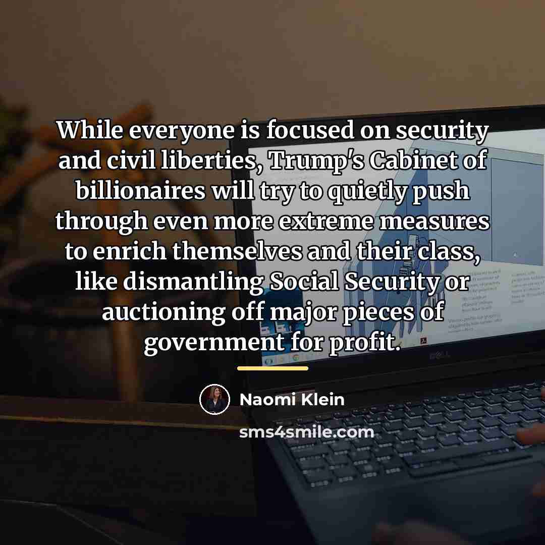 “While everyone is focused on security and civil liberties, Trump's…” quote by Naomi Klein