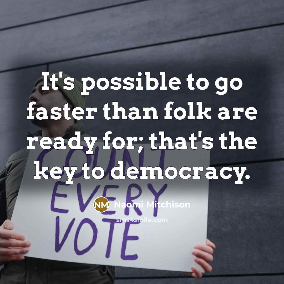 “It's possible to go faster than folk are ready for;…” quote by Naomi Mitchison