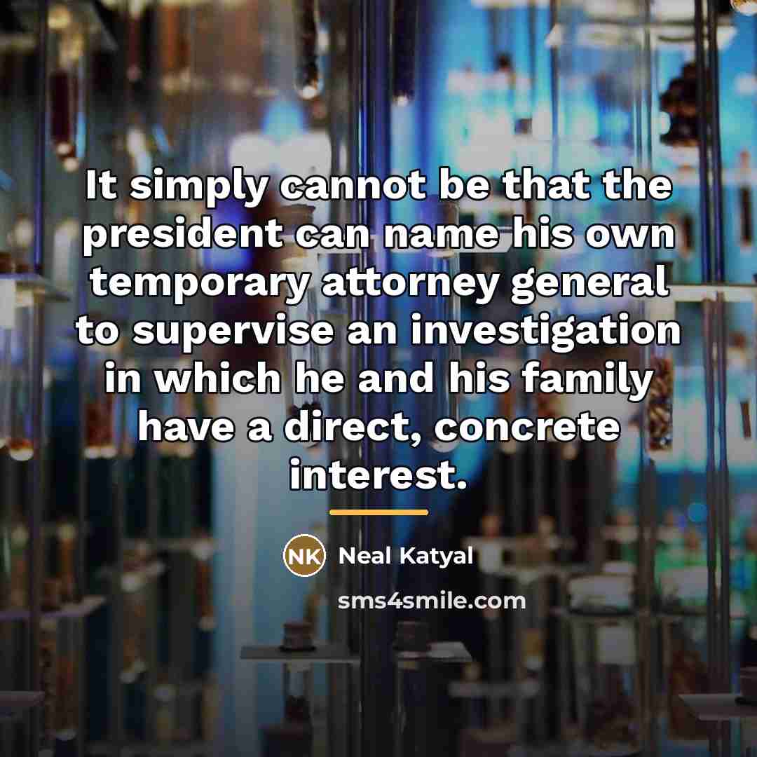 “It simply cannot be that the president can name his…” quote by Neal Katyal