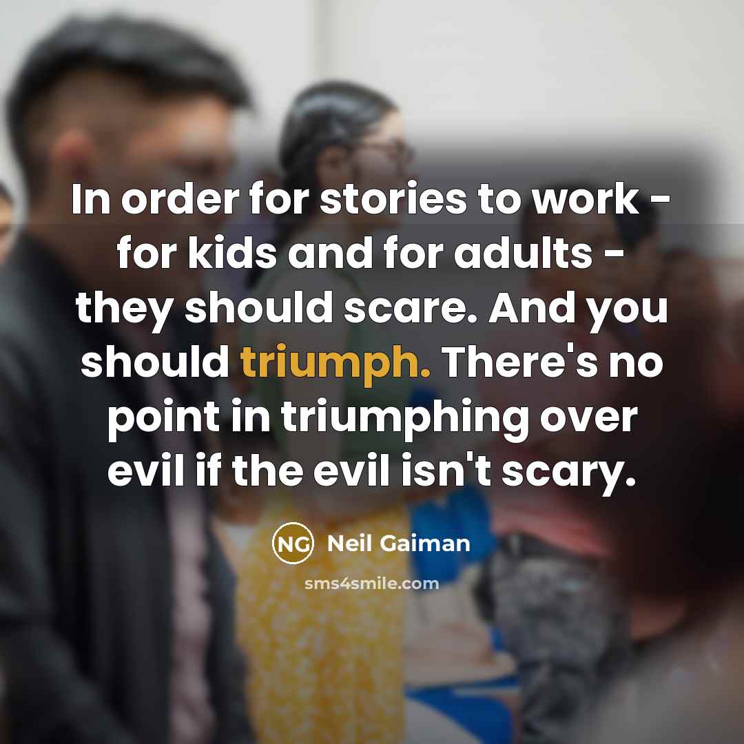 “In order for stories to work - for kids and…” quote by Neil Gaiman