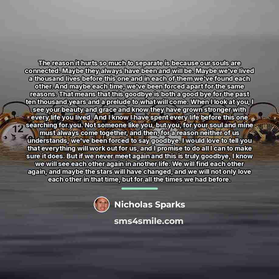 “The reason it hurts so much to separate is because…” quote by Nicholas Sparks