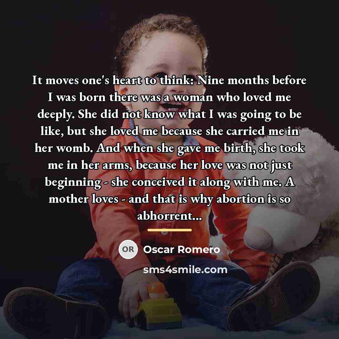 “It moves one's heart to think: Nine months before I…” quote by Oscar Romero