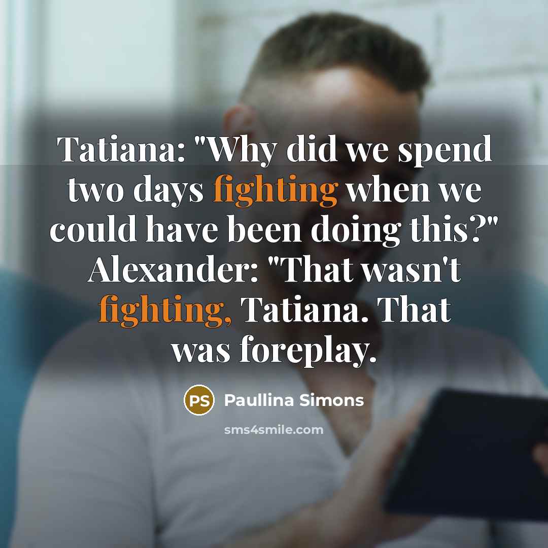 “Tatiana: "Why did we spend two days fighting when we…” quote by Paullina Simons