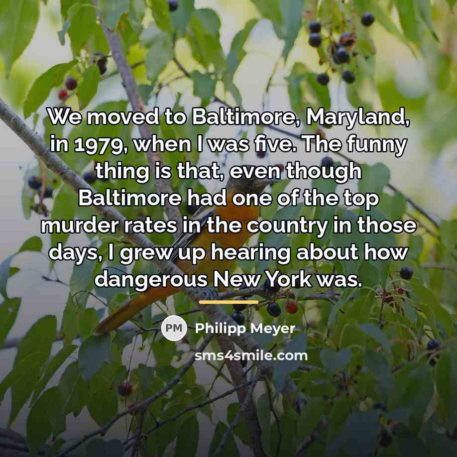 “We moved to Baltimore, Maryland, in 1979, when I was…” quote by Philipp Meyer