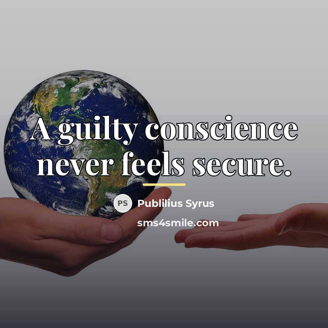 “A guilty conscience never feels secure.…” quote by Publilius Syrus