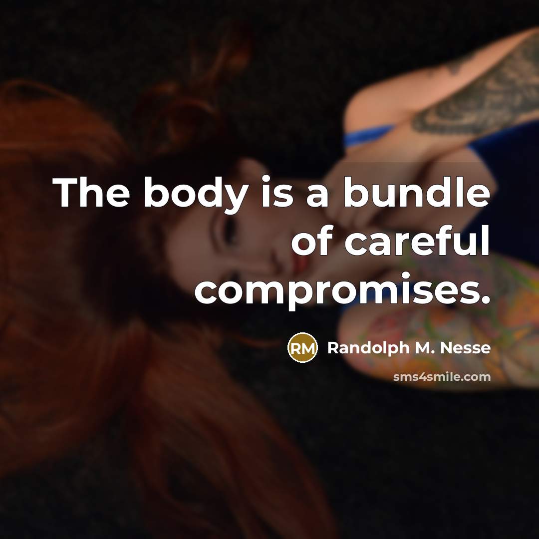 “The body is a bundle of careful compromises.…” quote by Randolph M. Nesse