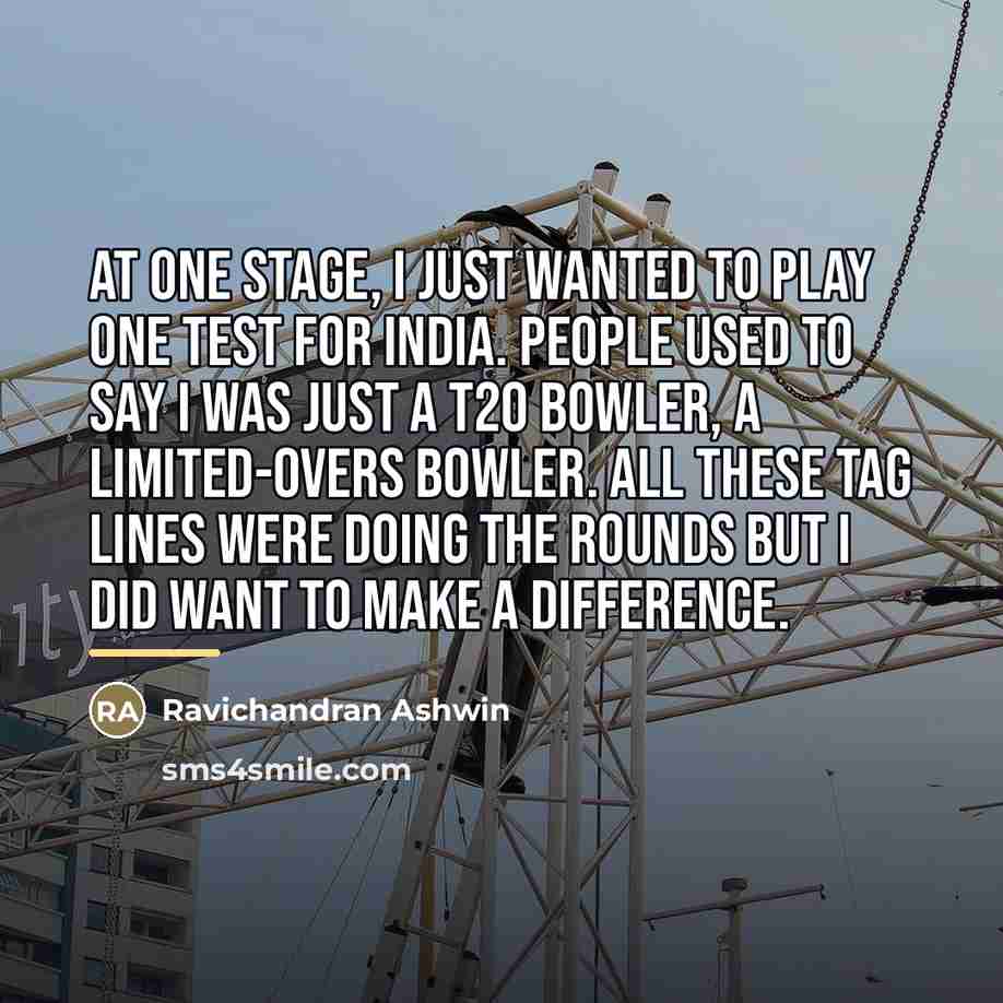 “At one stage, I just wanted to play one Test…” quote by Ravichandran Ashwin