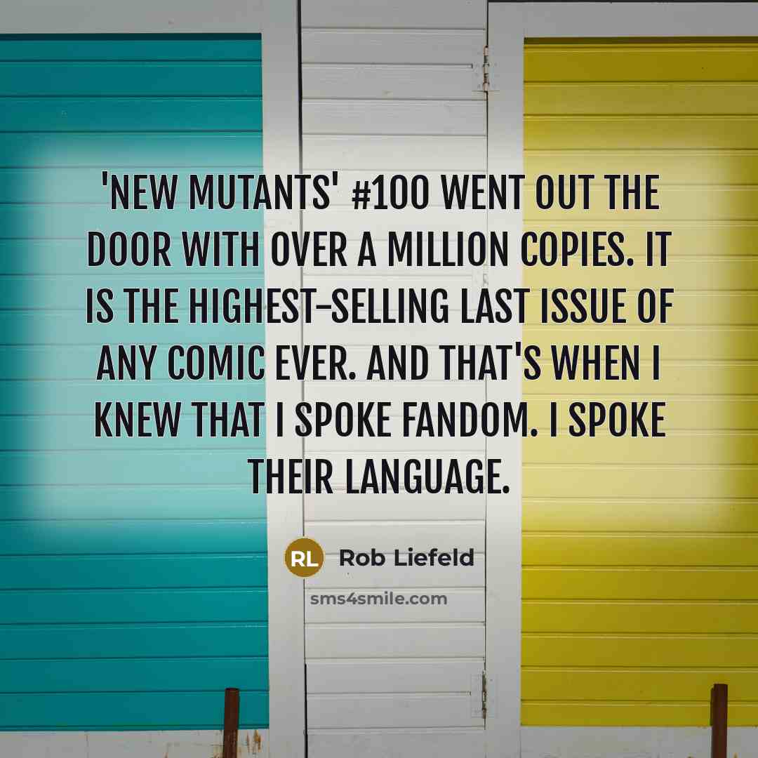 “'New Mutants' #100 went out the door with over a…” quote by Rob Liefeld