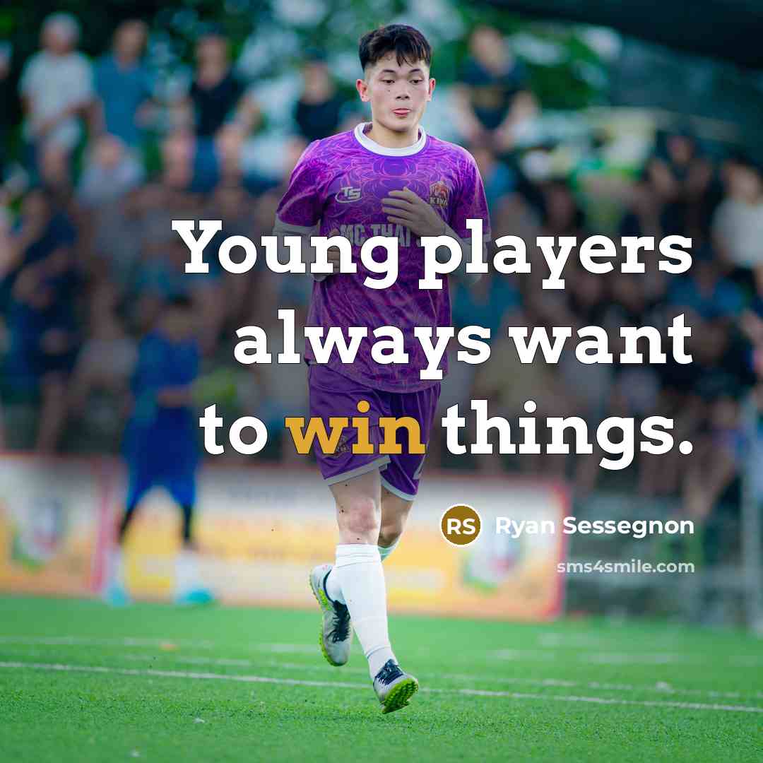 “Young players always want to win things.…” quote by Ryan Sessegnon