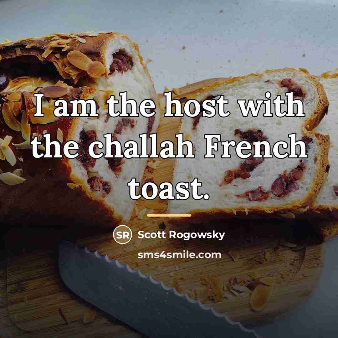 “I am the host with the challah French toast.…” quote by Scott Rogowsky