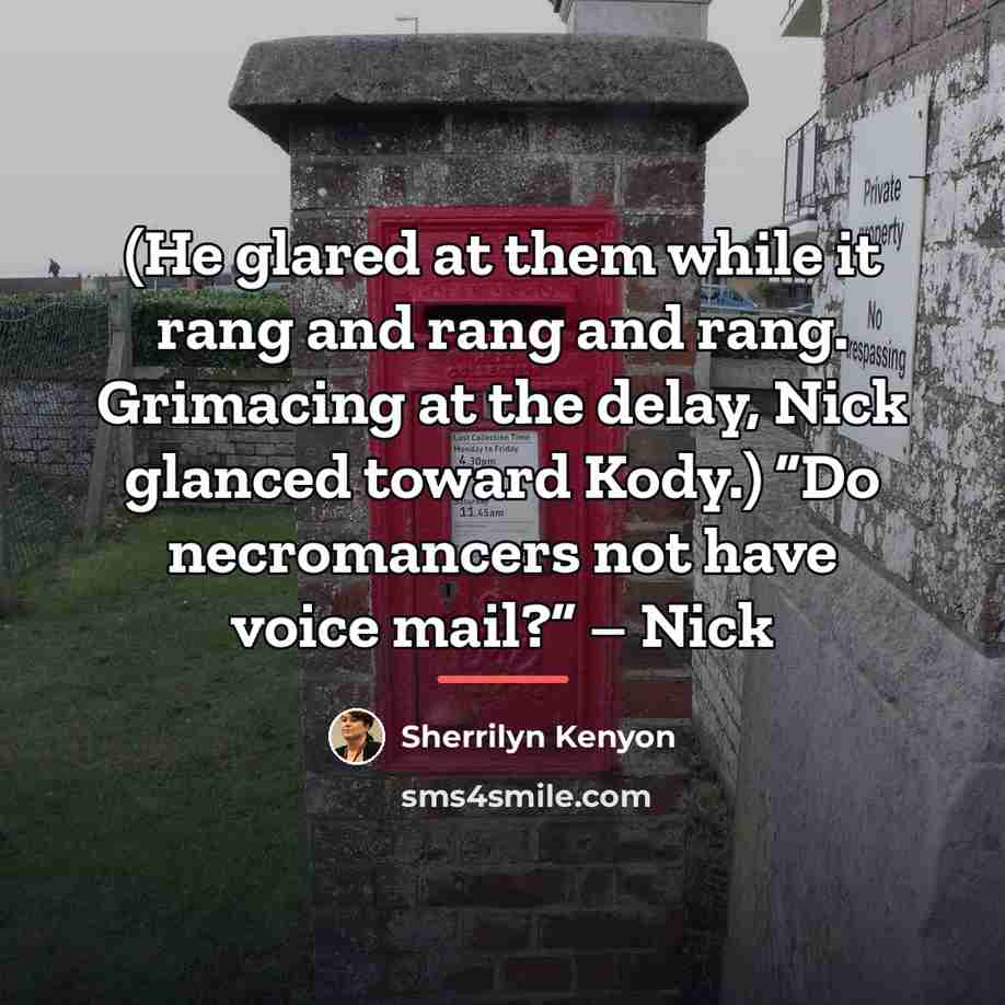 “(He glared at them while it rang and rang and…” quote by Sherrilyn Kenyon