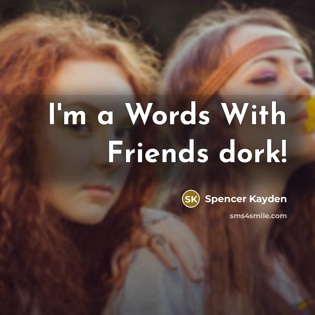 “I'm a Words With Friends dork!…” quote by Spencer Kayden