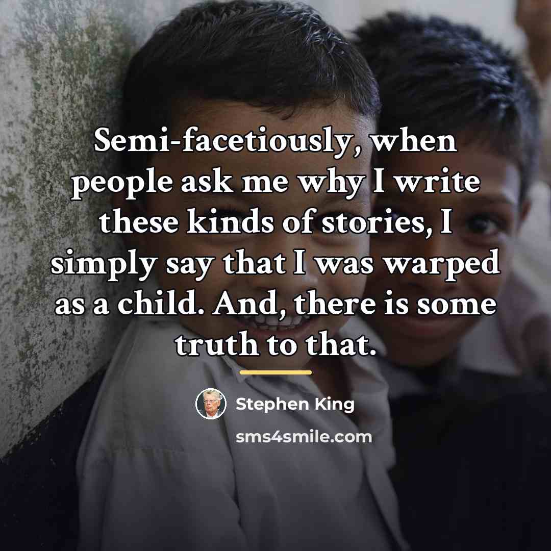 “Semi-facetiously, when people ask me why I write these kinds…” quote by Stephen King
