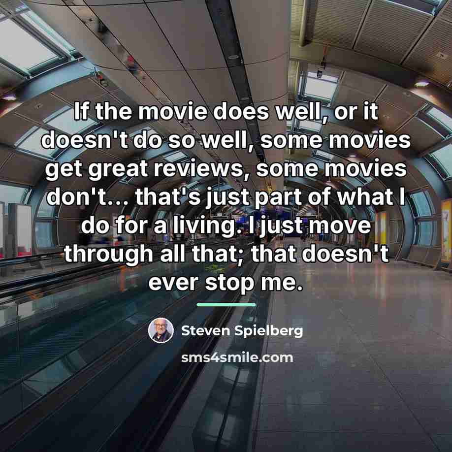 “If the movie does well, or it doesn't do so…” quote by Steven Spielberg