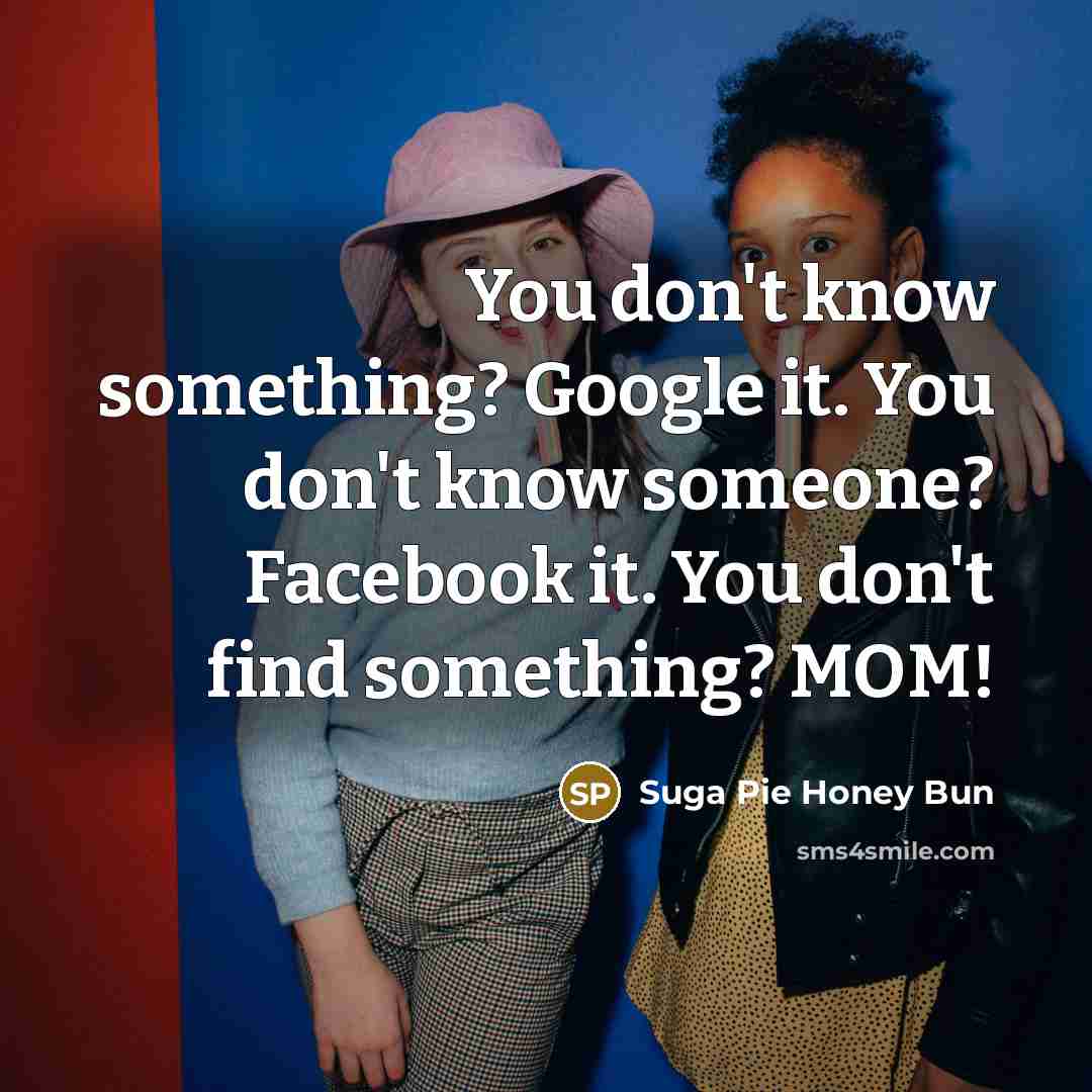 “You don't know something? Google it. You don't know someone?…” quote by Suga Pie Honey Bun