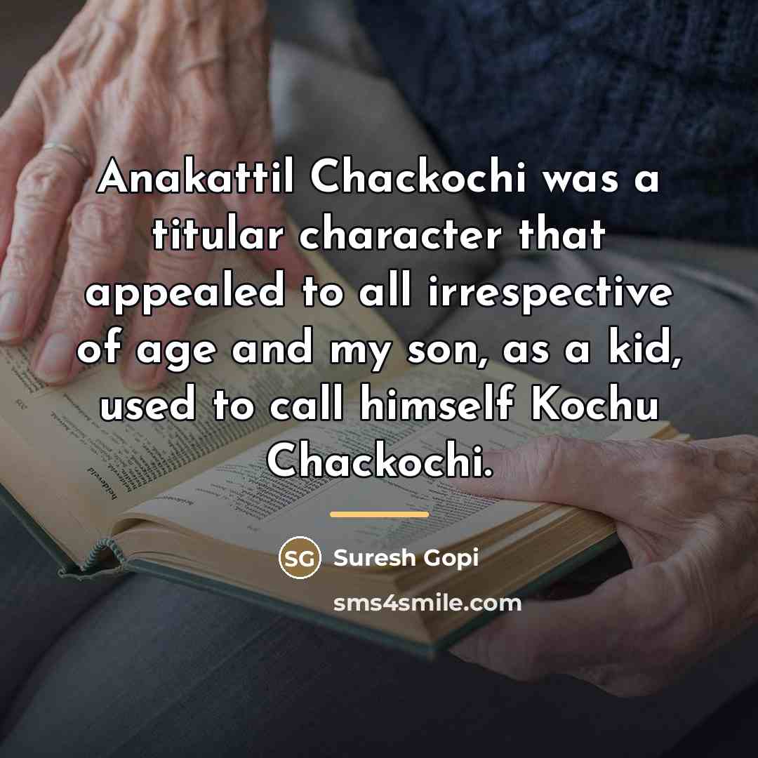 “Anakattil Chackochi was a titular character that appealed to all…” quote by Suresh Gopi