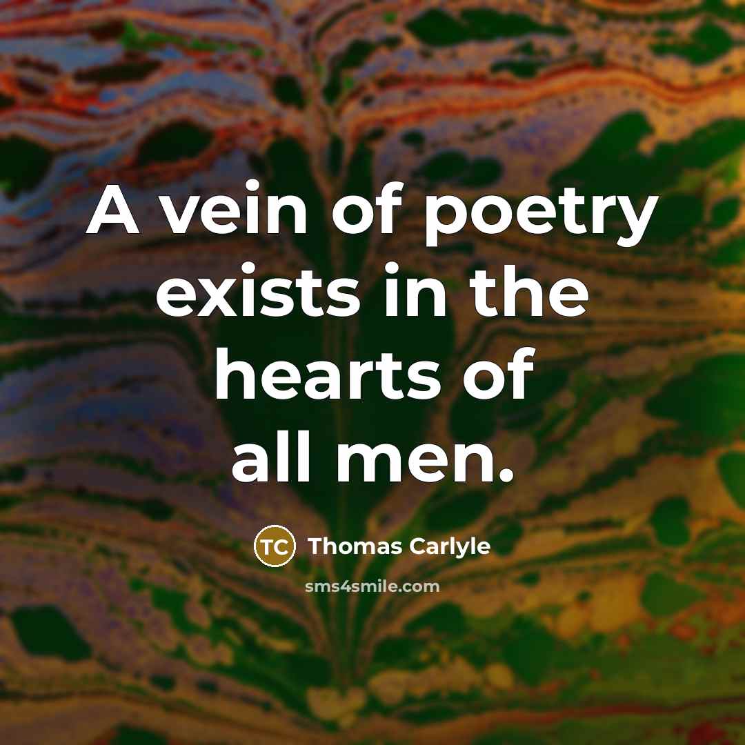 “A vein of poetry exists in the hearts of all…” quote by Thomas Carlyle