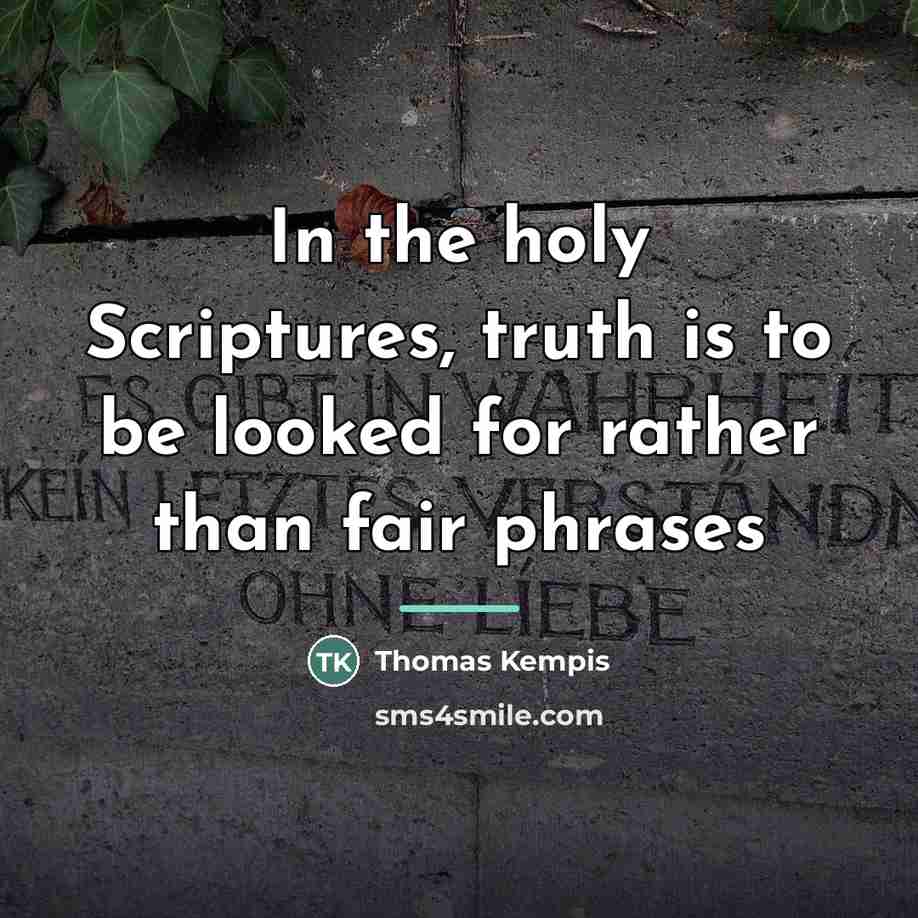 “In the holy Scriptures, truth is to be looked for…” quote by Thomas Kempis