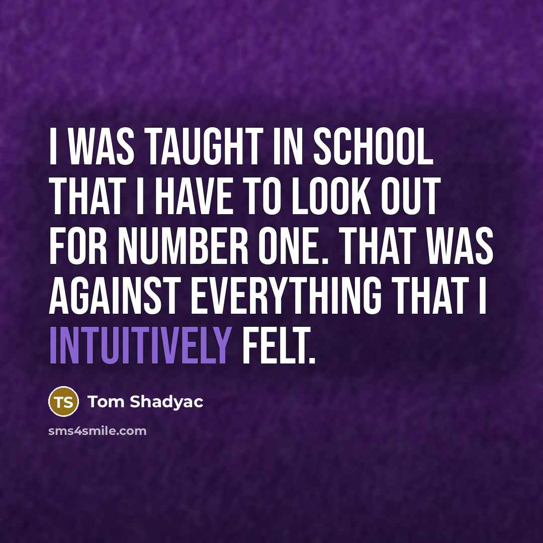 “I was taught in school that I have to look…” quote by Tom Shadyac