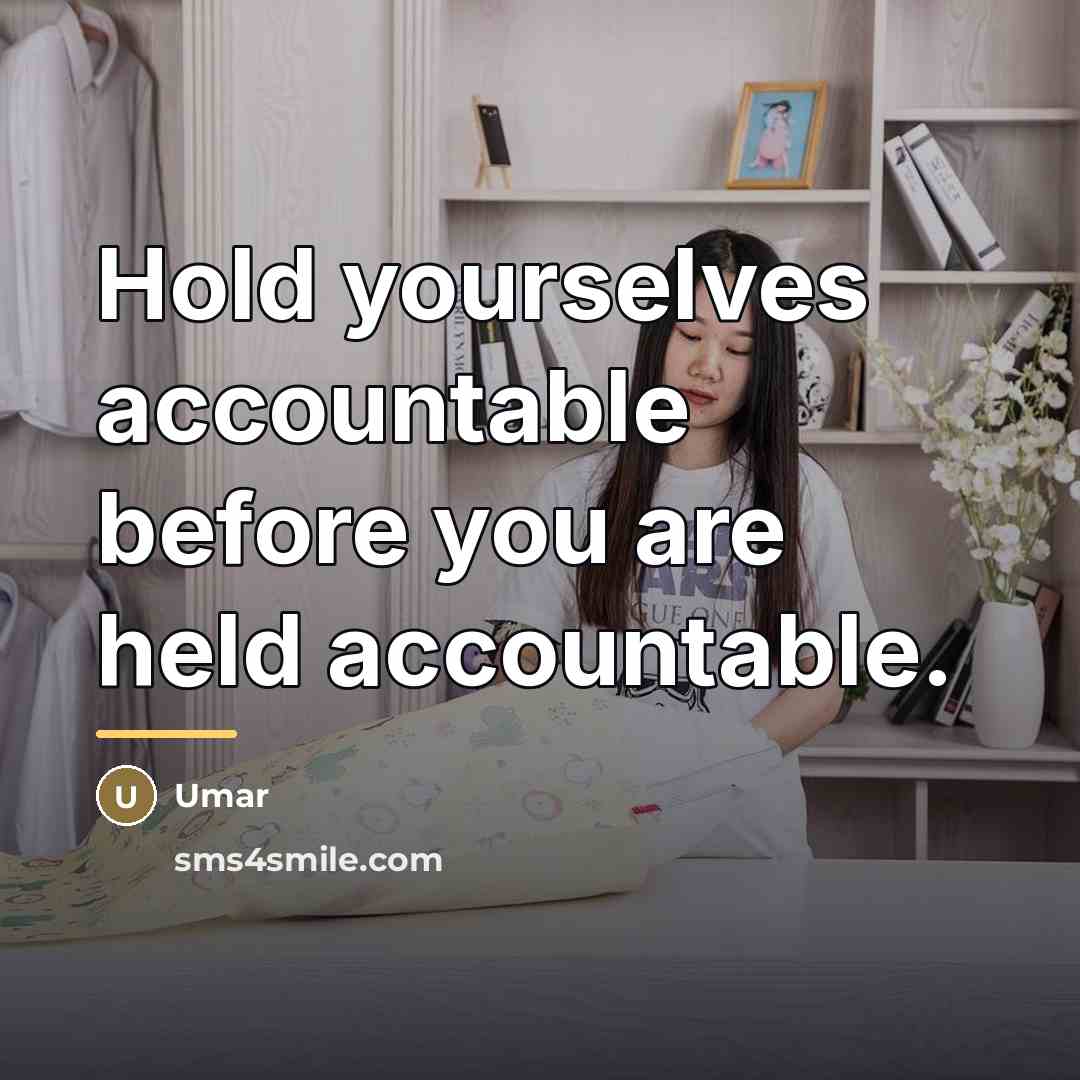 “Hold yourselves accountable before you are held accountable.…” quote by Umar
