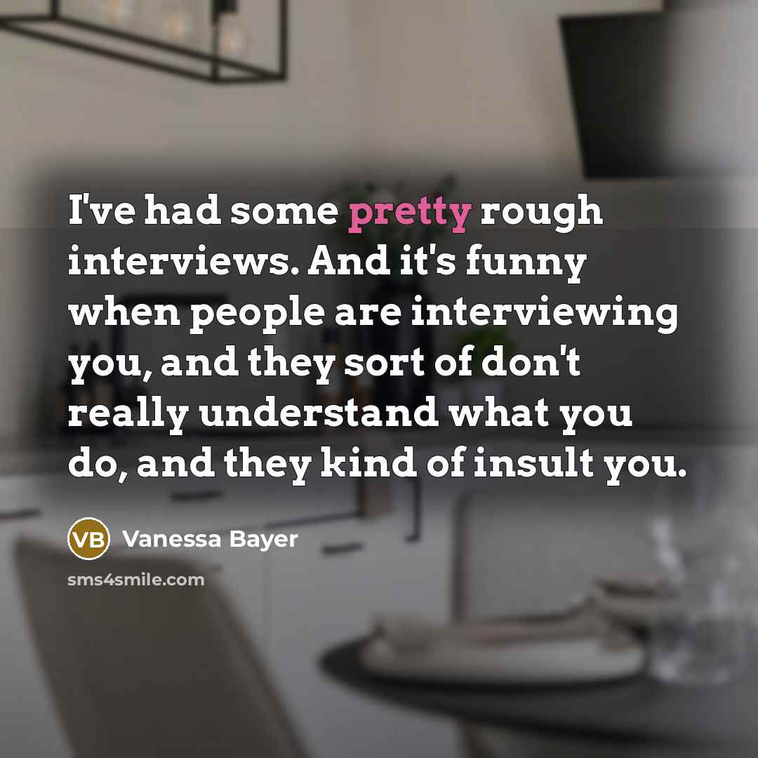 “I've had some pretty rough interviews. And it's funny when…” quote by Vanessa Bayer