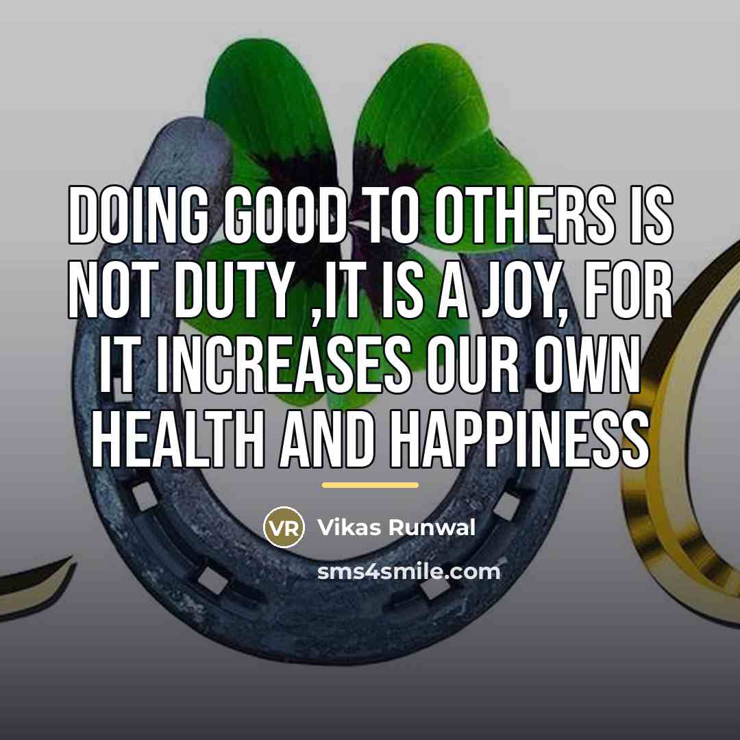 “Doing good to others is not duty ,it is a…” quote by Vikas Runwal