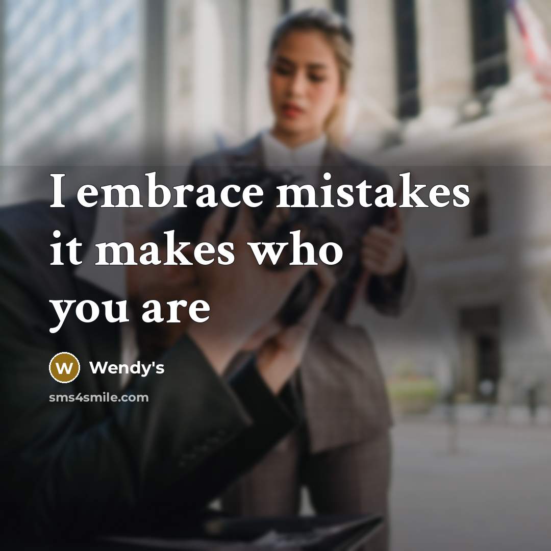 “I embrace mistakes it makes who you are…” quote by Wendy's