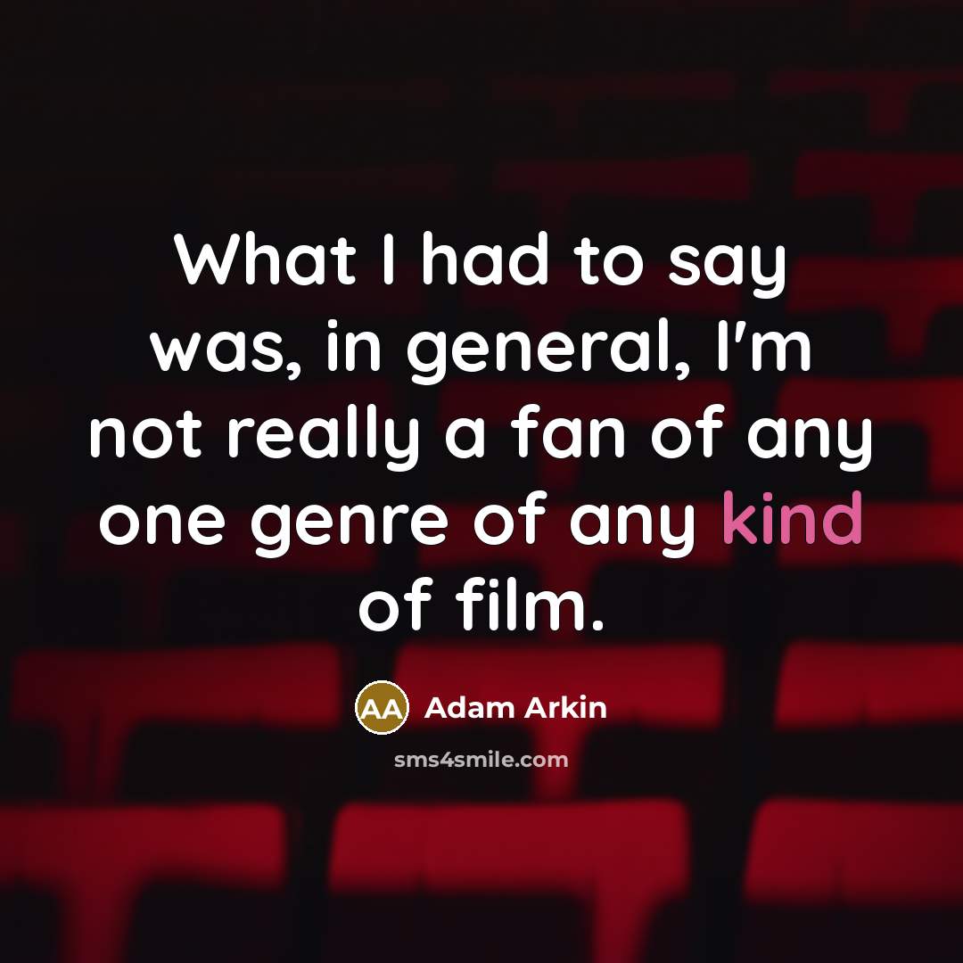 “What I had to say was, in general, I'm not…” quote by Adam Arkin
