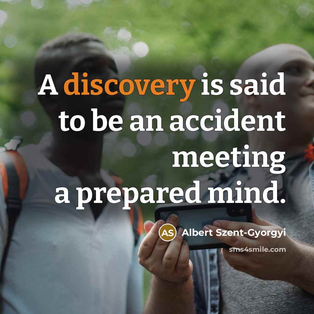 “A discovery is said to be an accident meeting a…” quote by Albert Szent-Gyorgyi