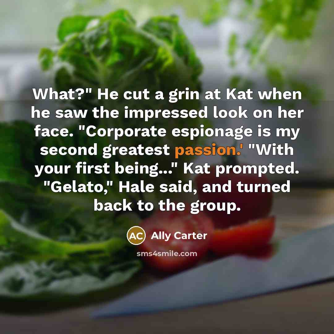 “What?" He cut a grin at Kat when he saw…” quote by Ally Carter