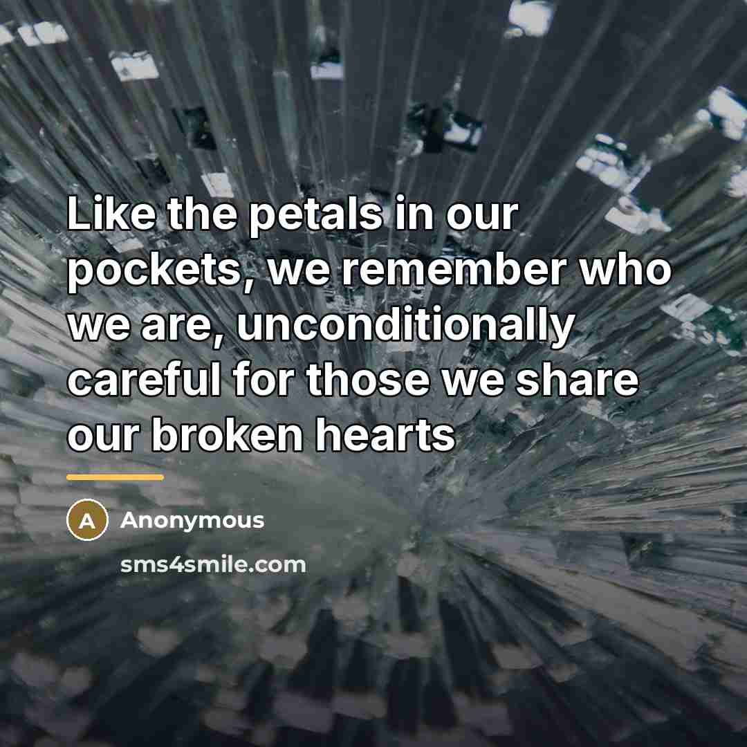 “Like the petals in our pockets, we remember who we…” quote by Anonymous