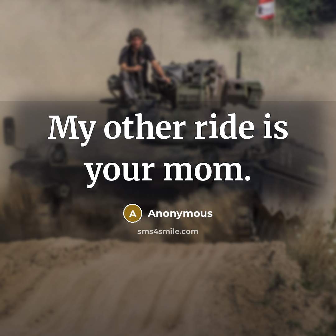 “My other ride is your mom.…” quote by Anonymous